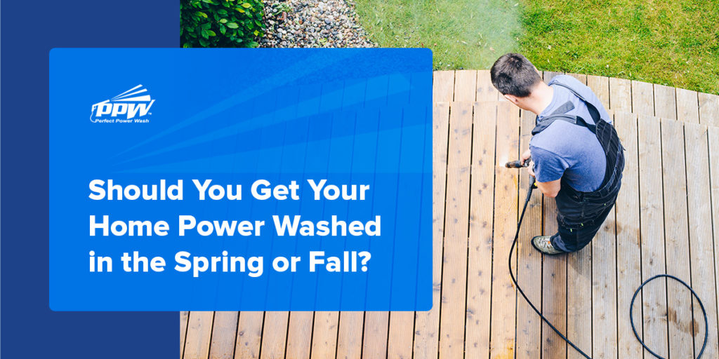Should You Get Your Home Power Washed in the Spring or Fall?